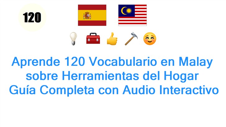 Aprende 120 Vocabulario en Malay sobre Herramientas del Hogar: Guía Completa con Audio Interactivo